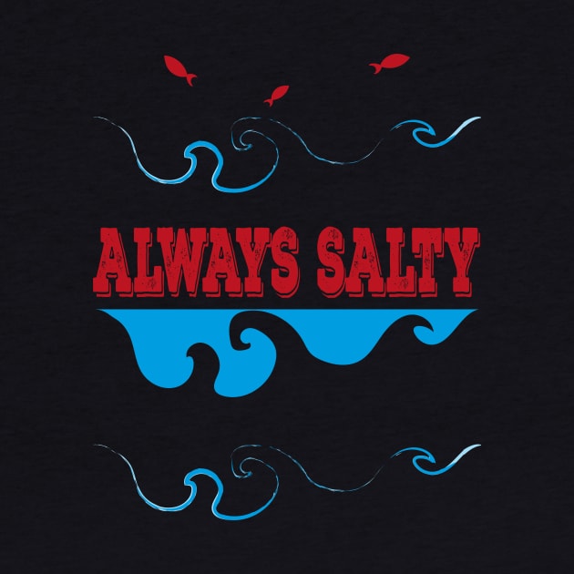 Always Salty Saltiness Is Here by klimentina